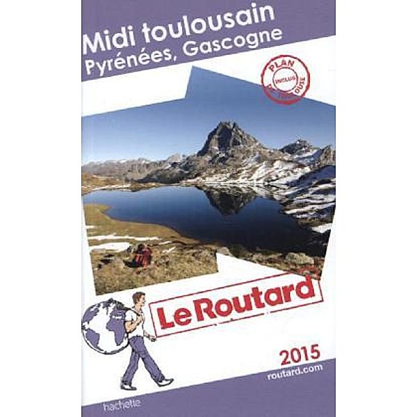 Guide du Routard Midi toulousain (Pyrénées, Gascogne) 2015