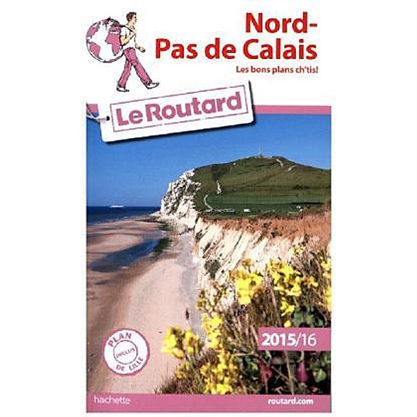 Guide du Routard Nord, Pas de Calais 2015/2016