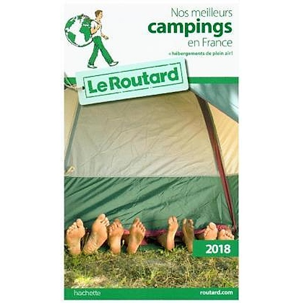Guide du Routard, Nos meilleurs campings en France 2018, Philippe Gloaguen