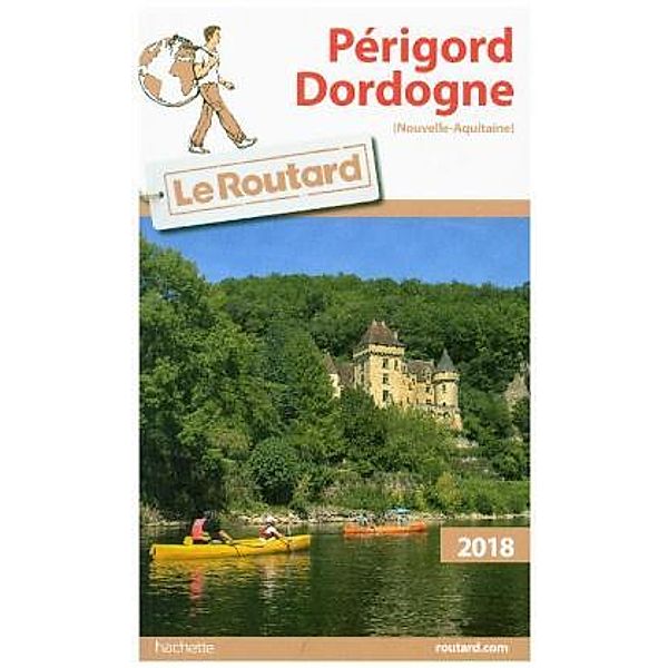 Guide du Routard Périgord, Dordogne 2018