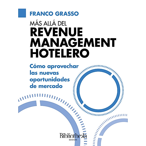 Guide e Manuali: Más allá del Revenue Management Hotelero, Franco Grasso