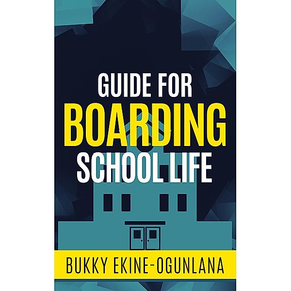 Guide for Boarding School Life, Bukky Ekine-Ogunlana