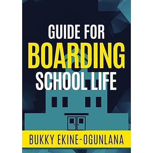 Guide for Boarding School  Life, Bukky Ekine-Ogunlana