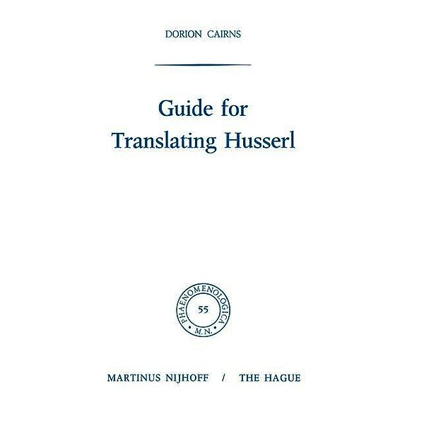 Guide for Translating Husserl / Phaenomenologica Bd.55, Dorion Cairns