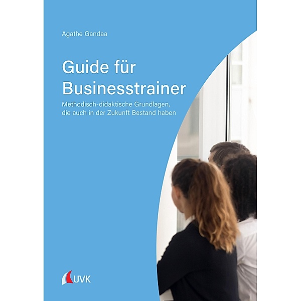 Guide für Businesstrainer, Agathe Maria Gandaa