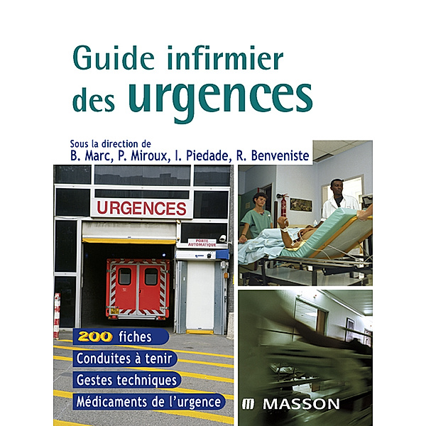 Guide infirmier des urgences, Bernard MARC, Dominique Pateron, Isabelle Piedade, Patrick Miroux, Charles Jeleff, Raphaëlle Benveniste