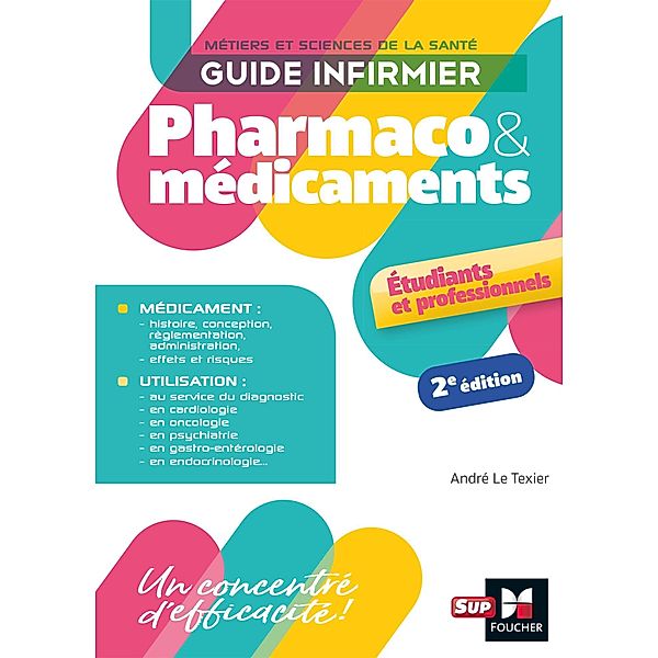 Guide infirmier pharmaco et médicaments - 2e édition / Dictionnaires et références - Métiers de la santé et du social, André Le Texier