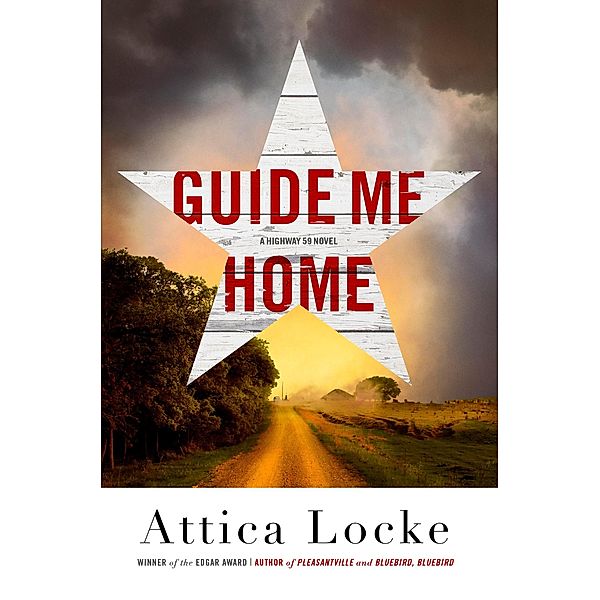 Guide Me Home / A Highway 59 Novel, Attica Locke