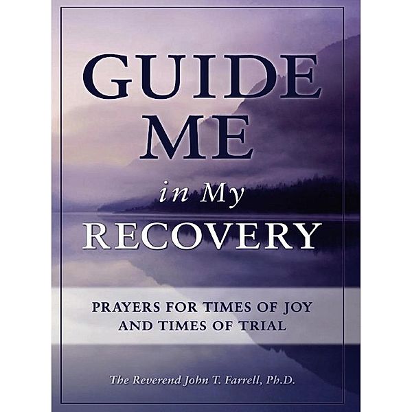 Guide Me in My Recovery, John T. Farrell