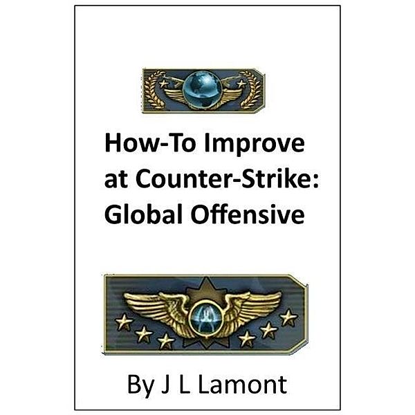 Guide on How to Improve at Counter-Strike: Global Offensive, Josh Lamont