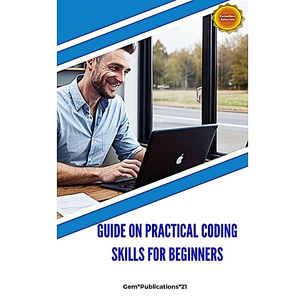 «Guide on Practical Coding Skills for Beginners», Gem2007