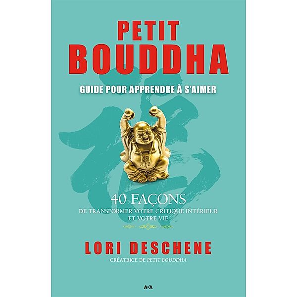 Guide pour apprendre a s'aimer / Petit Bouddha, Deschene Lori Deschene