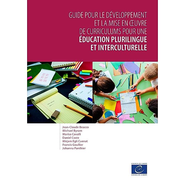 Guide pour le développement et la mise en oeuvre de curriculums pour une éducation plurilingue et interculturelle, Jean-Claude Beacco, Michael Byram, Marisa Cavalli, Daniel Coste, Mirjam Egli Cuenat, Francis Goullier, Johanna Panthier