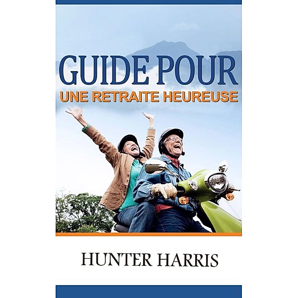 Guide pour une Retraite Heureuse, Hunter Harris