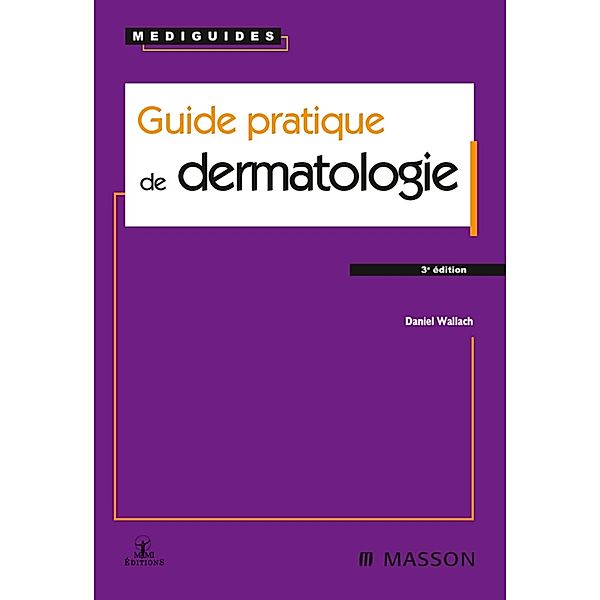 Guide pratique de dermatologie, Daniel Wallach