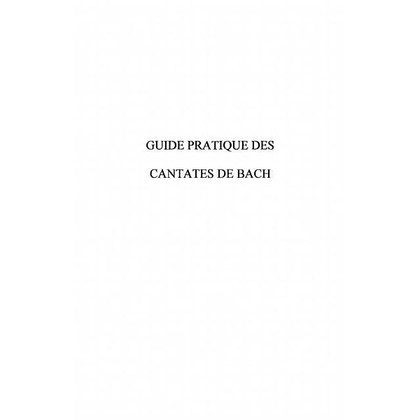 Guide pratique des cantates debach / Hors-collection, Zwang Phillipe Et Gerard