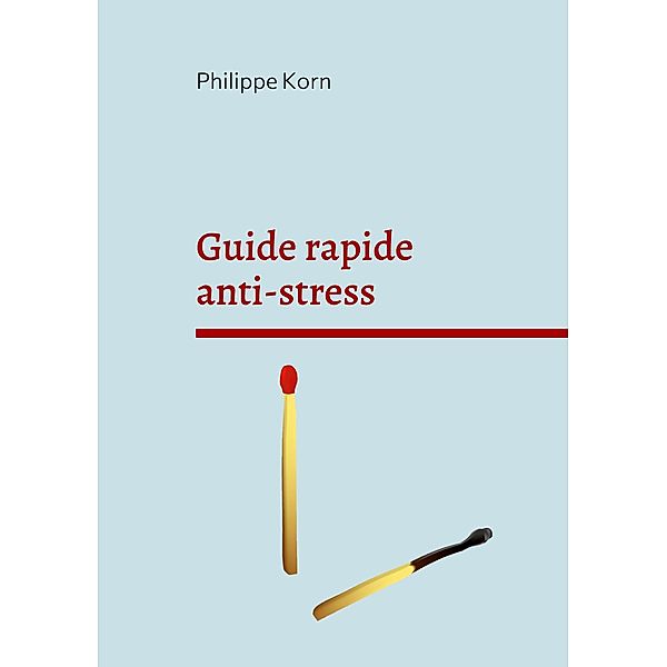 Guide rapide anti-stress / Guide rapide Bd.4, Philippe Korn