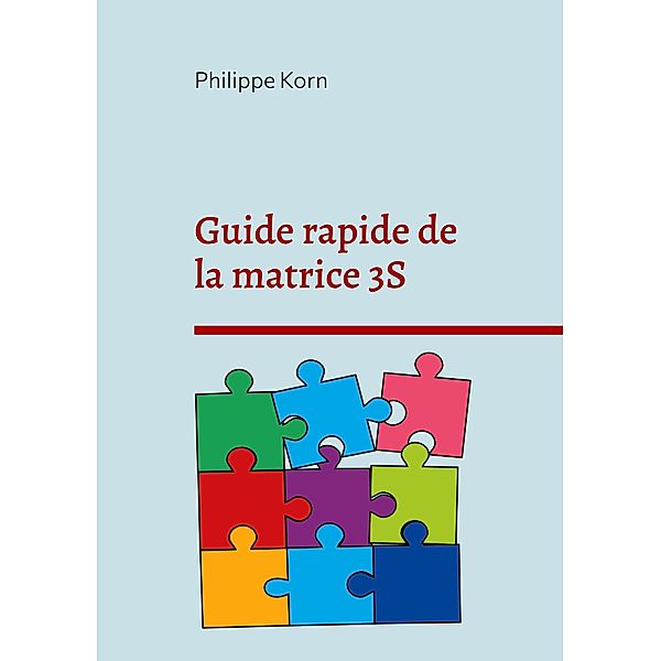 Guide rapide de la matrice 3S / Guide rapide Bd.6, Philippe Korn