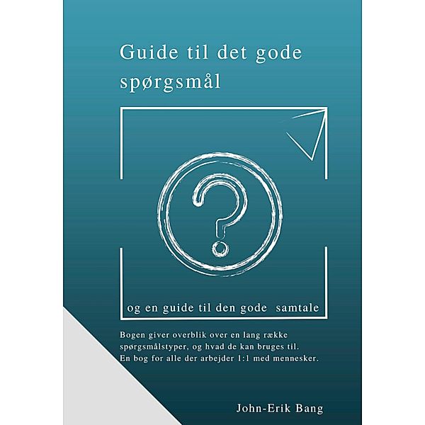 Guide til det gode spørgsmål, John-Erik Bang