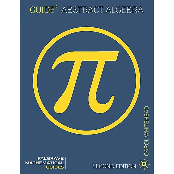 Guide to Abstract Algebra, Carol Whitehead, David A Towers