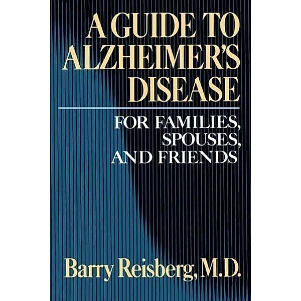 Guide to Alzheimer's Disease, Barry Reisberg