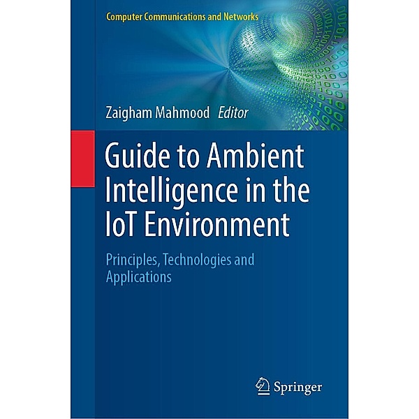 Guide to Ambient Intelligence in the IoT Environment / Computer Communications and Networks