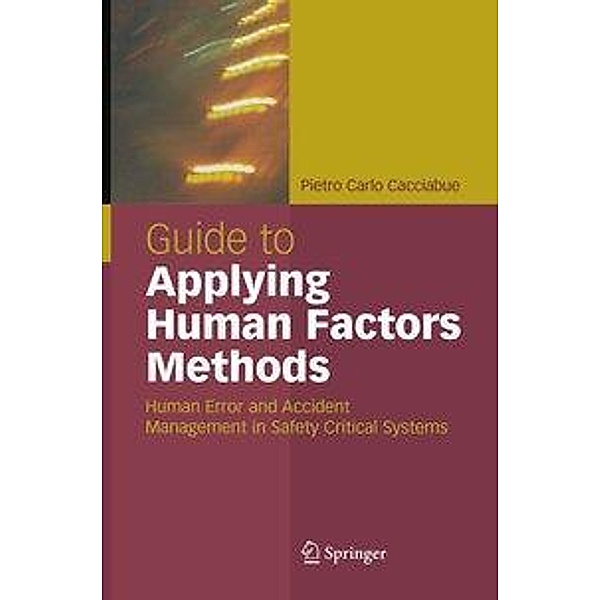 Guide to Applying Human Factors Methods, C. Cacciabue