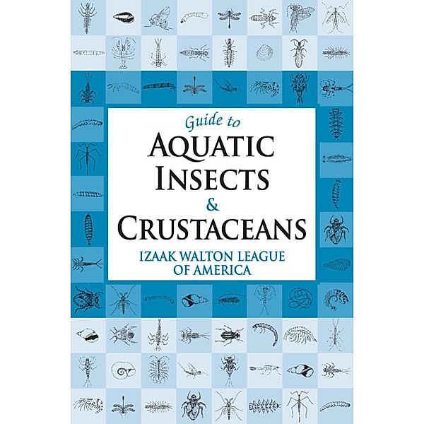 Guide to Aquatic Insects & Crustaceans, Izaak Walton League of America