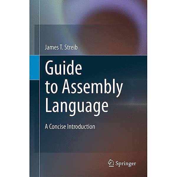 Guide to Assembly Language, James T. Streib