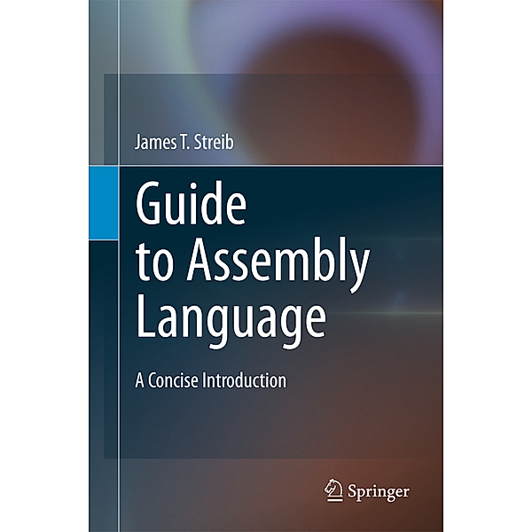 Guide to Assembly Language, James T. Streib