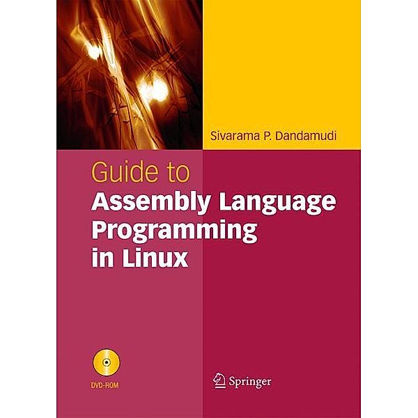Guide to Assembly Language Programming in Linux, Sivarama P. Dandamudi