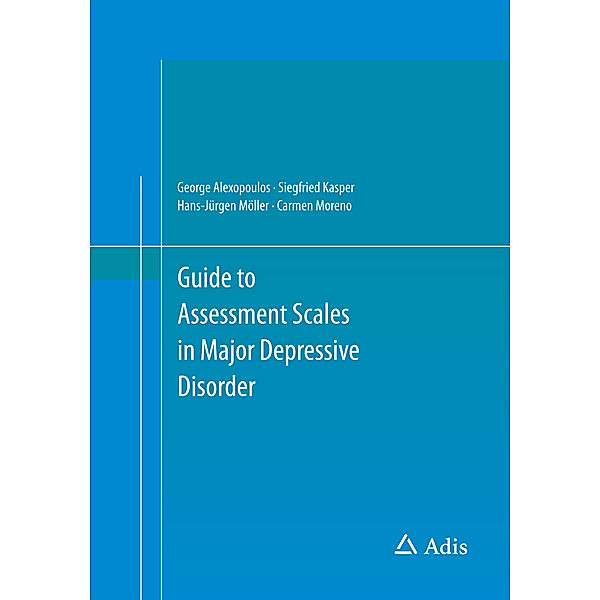 Guide to Assessment Scales in Major Depressive Disorder, George Alexopoulos, Siegfried Kasper, Hans-Jürgen Möller, Carmen Moreno