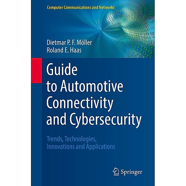 Guide to Automotive Connectivity and Cybersecurity / Computer Communications and Networks, Dietmar P. F. Möller, Roland E. Haas