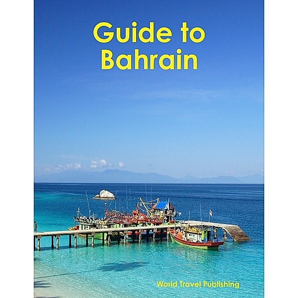 Guide to Bahrain, World Travel Publishing