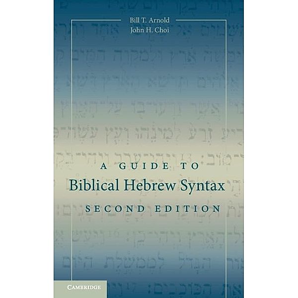 Guide to Biblical Hebrew Syntax, Bill T. Arnold