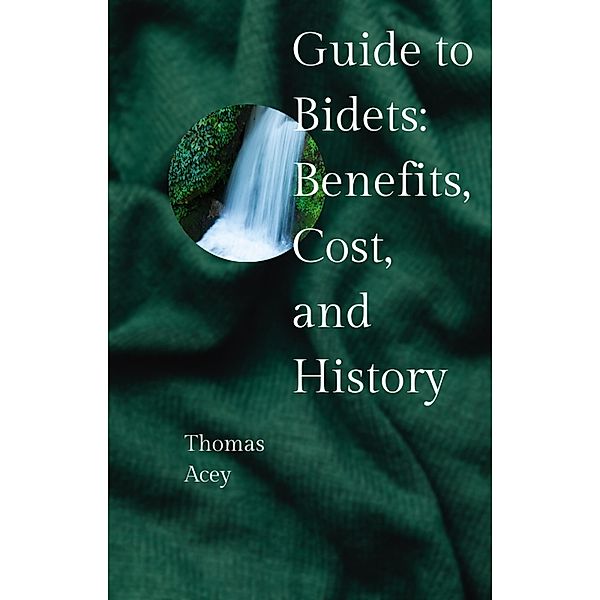 Guide to Bidets: Benefits, Cost, and History, Thomas Acey