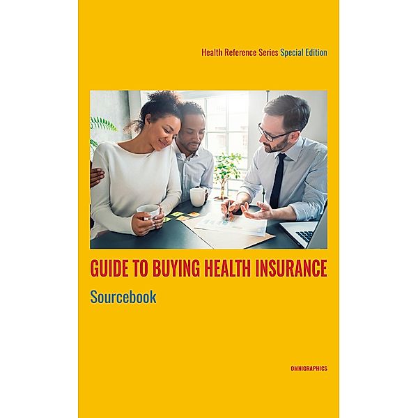 Guide to Buying Health Insurance Sourcebook, 1st Ed.