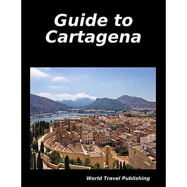 Guide to Cartagena, World Travel Publishing