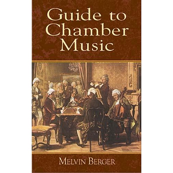 Guide to Chamber Music / Dover Books On Music: Analysis, Melvin Berger