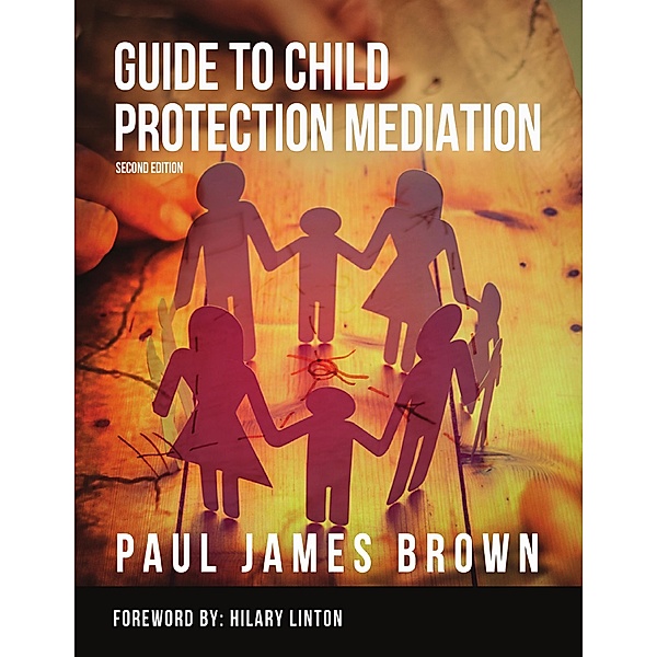 Guide to Child Protection Mediation - Second Edition, Paul James Brown, Hilary Linton
