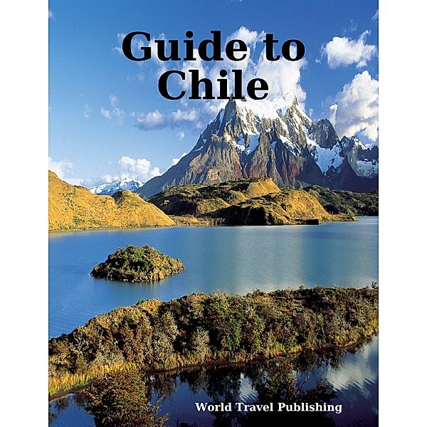 Guide to Chile, World Travel Publishing