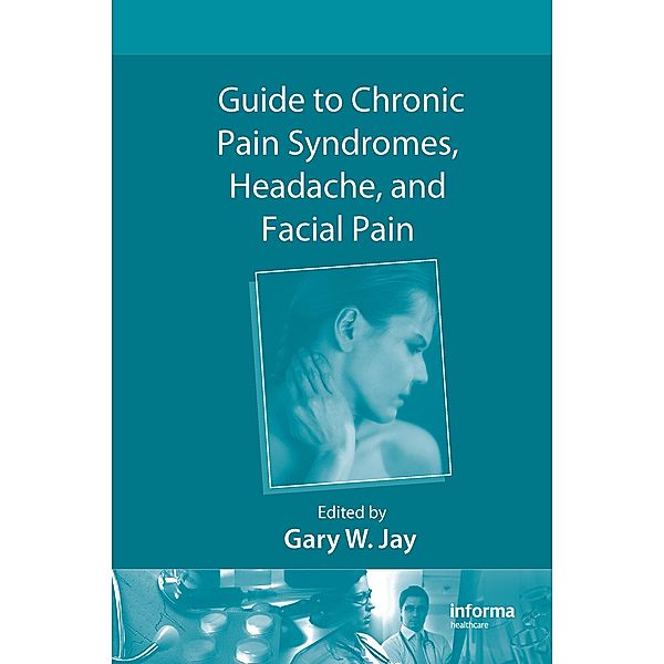 Guide to Chronic Pain Syndromes, Headache, and Facial Pain