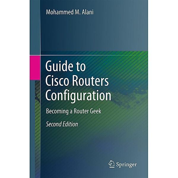 Guide to Cisco Routers Configuration, Mohammed M. Alani