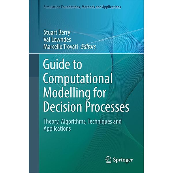 Guide to Computational Modelling for Decision Processes / Simulation Foundations, Methods and Applications