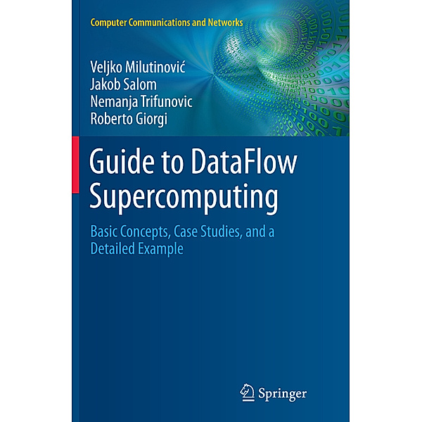 Guide to DataFlow Supercomputing, Veljko Milutinovic, Jakob Salom, Nemanja Trifunovic, Roberto Giorgi