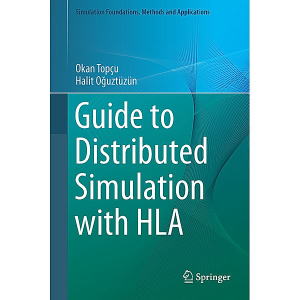 Guide to Distributed Simulation with HLA, Okan Topçu, Halit Oguztüzün