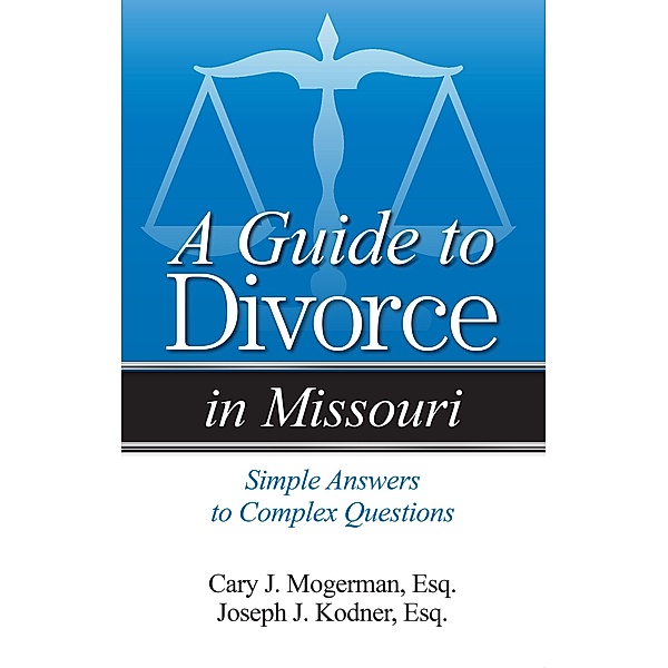 Guide to Divorce in Missouri / Addicus Books, Cary J. Mogerman