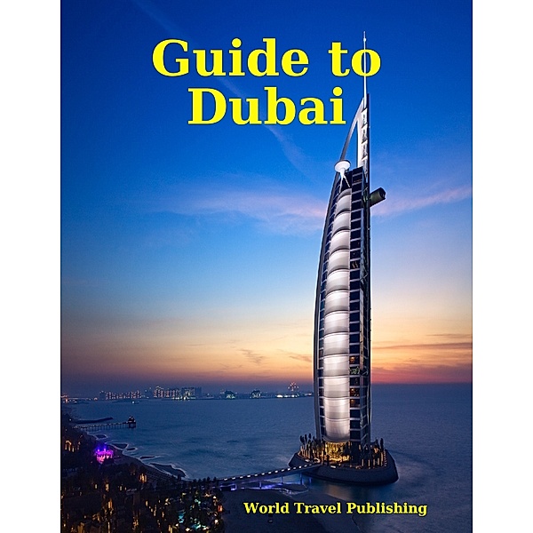 Guide to Dubai, World Travel Publishing