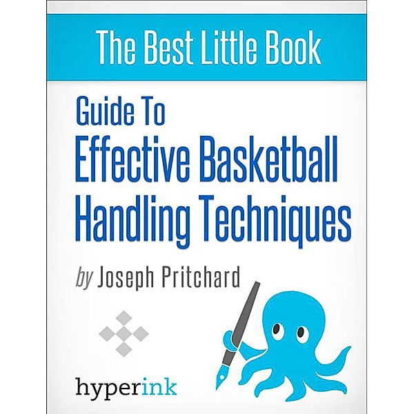 Guide to effective basketball handling techniques, Joseph Phillip Pritchard