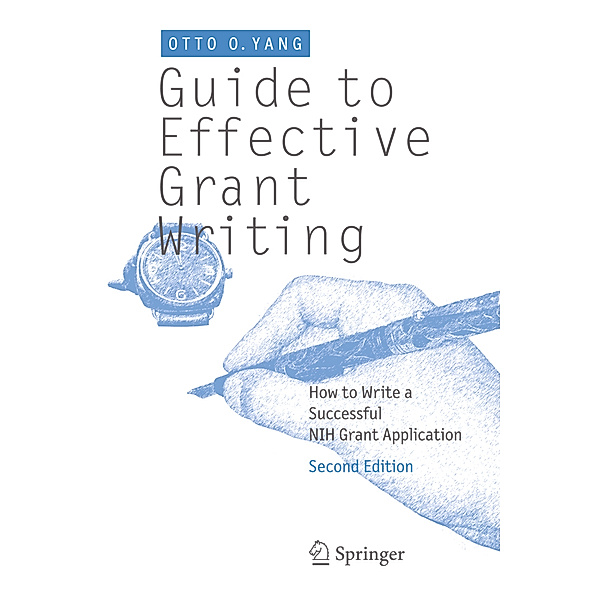 Guide to Effective Grant Writing, Otto O Yang